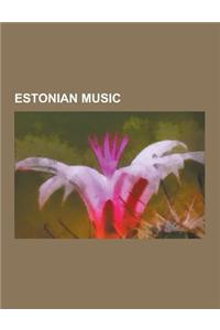 Estonian Music: Albums by Estonian Artists, Discographies of Estonian Artists, Estonia in the Eurovision Song Contest, Estonian Musica