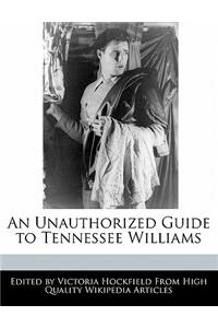 An Unauthorized Guide to Tennessee Williams
