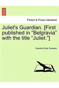 Juliet's Guardian. [First Published in 