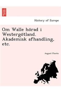 Om Walle hörad i Westergötland. Akademisk afhandling, etc.