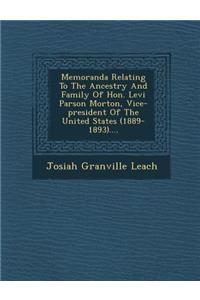 Memoranda Relating to the Ancestry and Family of Hon. Levi Parson Morton, Vice-President of the United States (1889-1893)....