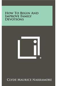 How To Begin And Improve Family Devotions