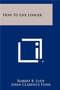 How to Live Longer