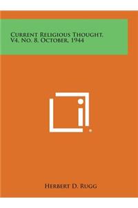 Current Religious Thought, V4, No. 8, October, 1944