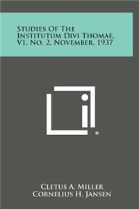 Studies of the Institutum Divi Thomae, V1, No. 2, November, 1937