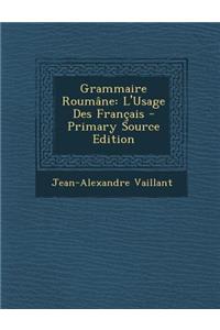 Grammaire Roumane: L'Usage Des Francais