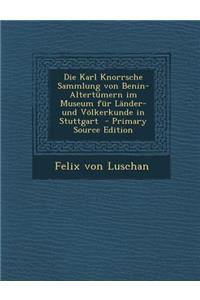 Die Karl Knorrsche Sammlung Von Benin-Altertumern Im Museum Fur Lander- Und Volkerkunde in Stuttgart