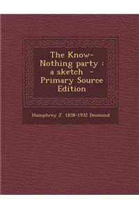 The Know-Nothing Party: A Sketch