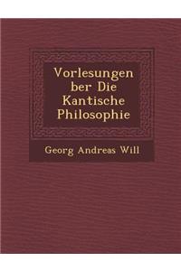 Vorlesungen Ber Die Kantische Philosophie