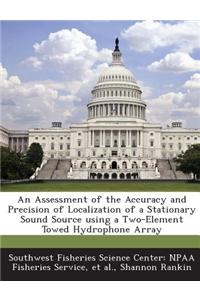 An Assessment of the Accuracy and Precision of Localization of a Stationary Sound Source Using a Two-Element Towed Hydrophone Array