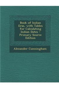 Book of Indian Eras, with Tables for Calculating Indian Dates