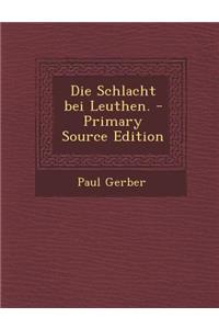 Die Schlacht Bei Leuthen.