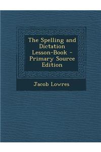 The Spelling and Dictation Lesson-Book