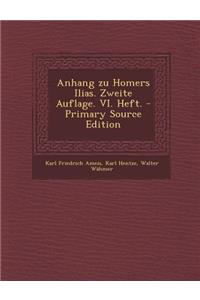 Anhang Zu Homers Ilias. Zweite Auflage. VI. Heft. - Primary Source Edition