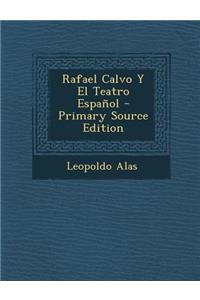 Rafael Calvo y El Teatro Espanol