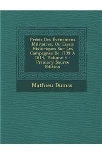 Precis Des Evenemens Militaires, Ou Essais Historiques Sur Les Campagnes de 1799 a 1814, Volume 4