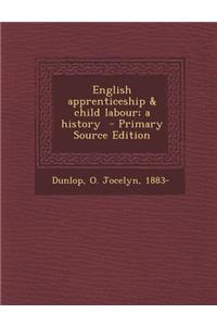 English Apprenticeship & Child Labour; A History