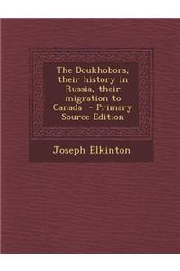 The Doukhobors, Their History in Russia, Their Migration to Canada