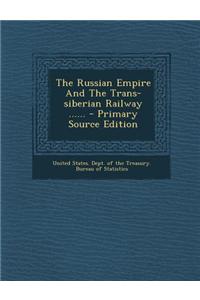 The Russian Empire and the Trans-Siberian Railway ......