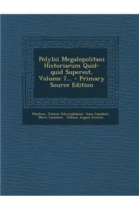 Polybii Megalopolitani Historiarum Quid-quid Superest, Volume 7...