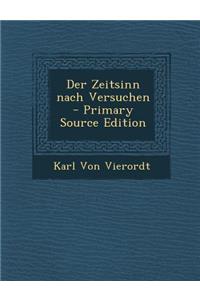 Der Zeitsinn Nach Versuchen - Primary Source Edition