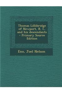 Thomas Lillibridge of Newport, R. I., and His Descendants - Primary Source Edition