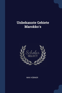 Unbekannte Gebiete Marokko's