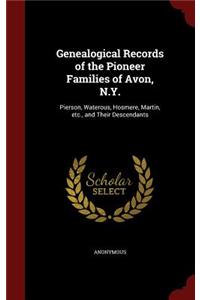 Genealogical Records of the Pioneer Families of Avon, N.Y.