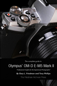 Complete Guide to Olympus' E-M5 II (B&W Edition)