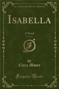 Isabella, Vol. 2 of 3: A Novel (Classic Reprint)