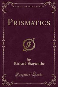 Prismatics (Classic Reprint)