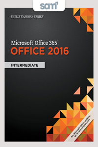 Bundle: Shelly Cashman Series Microsoft Office 365 & Office 2016: Intermediate, Loose-Leaf Version + Sam 365 & 2016 Assessments, Trainings, and Projects with 1 Mindtap Reader Multi-Term Printed Access Card