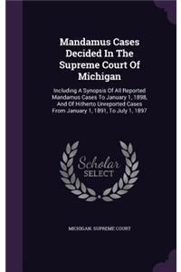 Mandamus Cases Decided in the Supreme Court of Michigan