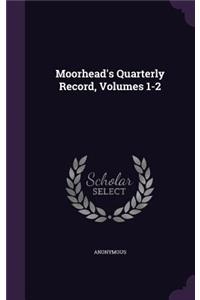 Moorhead's Quarterly Record, Volumes 1-2