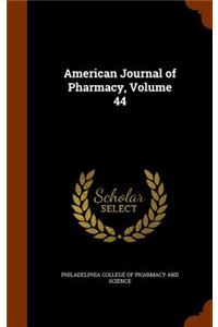 American Journal of Pharmacy, Volume 44