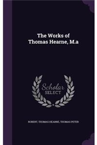 Works of Thomas Hearne, M.a