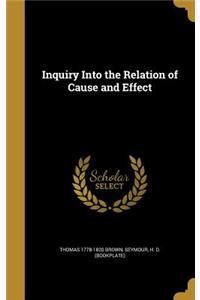 Inquiry Into the Relation of Cause and Effect