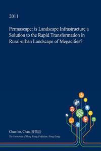 Permascape: Is Landscape Infrastructure a Solution to the Rapid Transformation in Rural-Urban Landscape of Megacities?