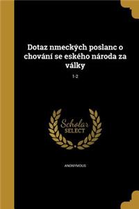 Dotaz nmeckých poslanc o chování se eského národa za války; 1-2
