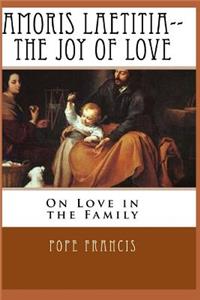 Amoris Laetitia-The Joy of Love