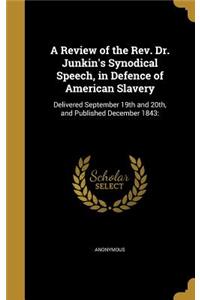 Review of the Rev. Dr. Junkin's Synodical Speech, in Defence of American Slavery