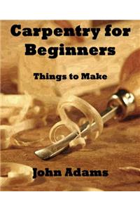 CARPENTRY FOR BEGINNERS: THINGS TO MAKE