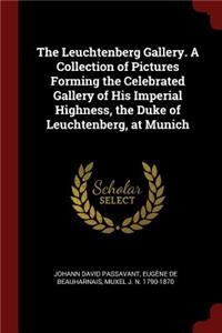 Leuchtenberg Gallery. A Collection of Pictures Forming the Celebrated Gallery of His Imperial Highness, the Duke of Leuchtenberg, at Munich