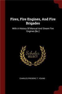 Fires, Fire Engines, And Fire Brigades