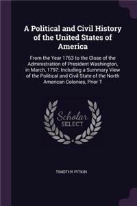 A Political and Civil History of the United States of America