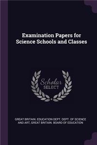 Examination Papers for Science Schools and Classes