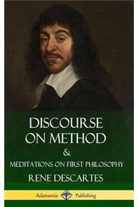 Discourse on Method and Meditations on First Philosophy (Hardcover)