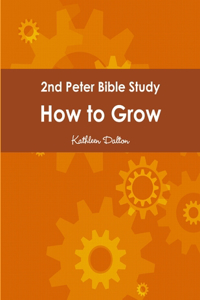 2nd Peter Bible Study How to Grow