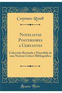 Novelistas Posteriores a Cervantes: Colecciï¿½n Revisada Y Precedida de Una Noticia Crï¿½tico-Bibliogrï¿½fica (Classic Reprint)