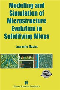 Modeling and Simulation of Microstructure Evolution in Solidifying Alloys